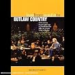 Outlaw Country: Live From Austin, TX Outlaw Country: Live From Austin, TX