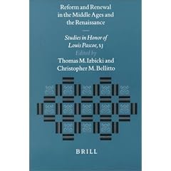 Reform and Renewal in the Middle Ages and the Renaissance: Studies in Honor of Louis Pascoe, S.J.