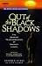 Out of the Black Shadows