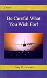 Cover of Be Careful What You Wish For! by Jerry W. McIntosh 0759647828