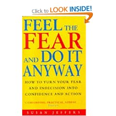Feel the Fear and Do it Anyway