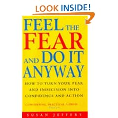 Feel the Fear and Do it Anyway