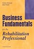 Business Fundamentals for the Rehabilitation Professional