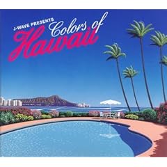 【クリックで詳細表示】J-WAVE presents COLORS OF HAWAII