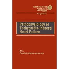 Pathophysiology of Tachycardia-Induced Heart Failure by Francis G. Spinale and Francis Ed. Spinale