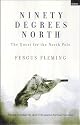 Ninety Degrees North: The Quest for the North Pole