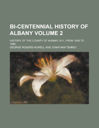Bi-centennial history of Albany; History of the county of Albany, N.Y., from 1609 to 1886 Volume 2