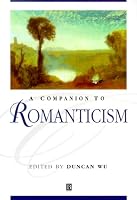 A Companion to Romanticism (Blackwell Companions to Literature and Culture)