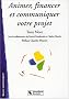 Animer, financer et communiquer votre projet : Guide strat�gique