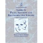 Lasers in Facial Aesthetic and Reconstructive Surgery by Brian S. Biesman