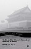 The Chinese Cultural Revolution Reconsidered: Beyond Purge and Holocaust
