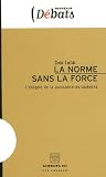 La norme sans la force : L'�nigme de la puissance europ�enne
