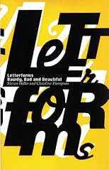 Letterforms: Bawdy, Bad and Beautiful: The Evolution of Hand-Drawn, Humorous, Vernacular, and Experimental Type