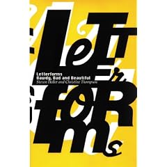 Letterforms Bawdy Bad and Beautiful: The Evolution of Hand-drawn, Humorous, Vernacular and Experimental Type