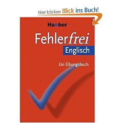 Fehlerfrei Englisch: Wortschatz, Grammatik, Pr�positionen. Ein �bungsbuch zum Verlernen typischer Fehler