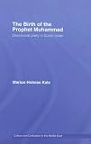 The Birth of The Prophet Muhammad: Devotional Piety in Sunni Islam (Culture and Civilization in the Middle East)