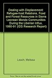 Dealing with displacement : refugee-host relations, food and forest resources in Sierra Leonean Mende communities during the Liberian influx, 1990-91
