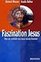 Faszination Jesus. Was wir wirklich von Jesus wissen k�nnen