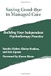 Saying Good-Bye to Managed Care: Building Your Independent Psychotherapy Practice