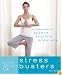 Quick & Easy Stress Busters: 5-Minute Routines for Anyone, Anytime, Anywhere