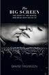 The Big Screen: The Story of the Movies and What They Did to Us
