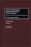 The Classical Reproducing Piano Roll: Pianists v. 2: A Catalogue Index: Pianists v. 2 (Music Reference Collection)