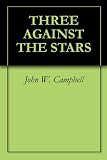 THREE AGAINST THE STARS