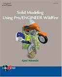 Solid Modeling Using Pro/Engineer Wildfire