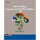 Solid Modeling Using Pro Engineer Wildfire by Ajayi Adewale