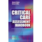 Critical Care Assessment Handbook by Sharon Smith Murray and Barbara S. White