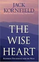 The Wise Heart: Buddhist Psychology for the West