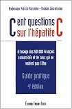 Cent questions sur l'h�patite C � l'usage des 500 000 Fran�ais contamin�s et de ceux qui ne veulent pas l'�tre. 4�me �dition