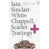 White Chappell, Scarlet Tracingsby Iain Sinclair
