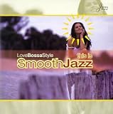 This Is Smooth Jazz: Love Bossa Style