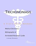 Trichomoniasis - A Medical Dictionary, Bibliography, and Annotated Research Guide to Internet References