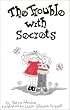 Trouble With Secrets