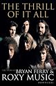 The Thrill of it All: The Story of Bryan Ferry and Roxy Music