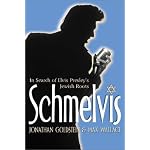 Schmelvis: In Search of Elvis Presley's Jewish Roots book cover
