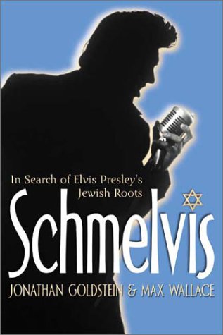 Schmelvis: In Search of Elvis Presley s Jewish Roots