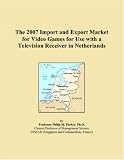 The 2007 Import and Export Market for Video Games for Use with a Television Receiver in Netherlands