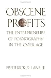 Obscene Profits: The Entrepreneurs of Pornography in the Cyber Age