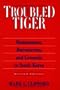 Troubled Tiger: Businessmen, Bureaucrats and Generals in South Korea (East Gate Book)