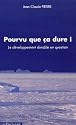 Pourvu que &ccedil;a dure ! : Le d&eacute;veloppement durable en question