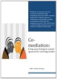 Co-mediation : using a psychological, paired approach to resolving conflict