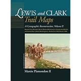 Lewis and Clark Trail Maps: A Cartographic Reconstruction, Volume II