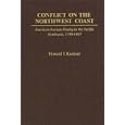 Conflict on the Northwest Coast: American-Russian Rivalry in the Pacific Northwest, 1790-1867 (Contributions in American... by Howard I. Kushner