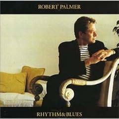Rhythm and Blues by Robert Palmer