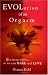 Evolution of an Orgasm: Sex Meets Spirit...So We Can Make Real Love