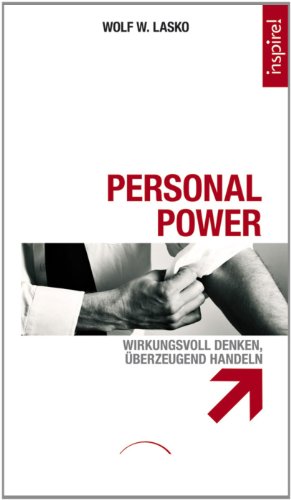 Personal Power: Wirkungsvoll denken, überzeugend handeln (German Edition)