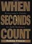 When Seconds Count: Everyone's Guide To Self-Defense When Seconds Count: Everyone's Guide To Self-Defense